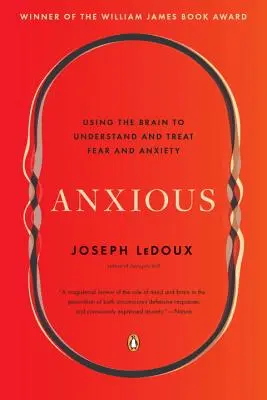Anxious: Utilizarea creierului pentru înțelegerea și tratarea fricii și anxietății - Anxious: Using the Brain to Understand and Treat Fear and Anxiety