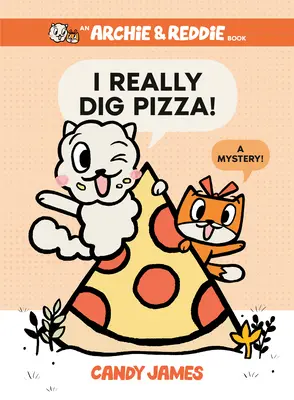 I Really Dig Pizza!: Un mister! - I Really Dig Pizza!: A Mystery!