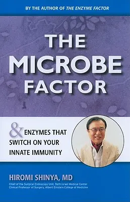 Factorul microbilor: Și enzimele care îți activează imunitatea înnăscută - The Microbe Factor: And Enzymes That Turn on Your Innate Immunity