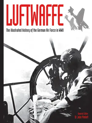 Luftwaffe, 4: Istoria ilustrată a forțelor aeriene germane în cel de-al Doilea Război Mondial - Luftwaffe, 4: The Illustrated History of the German Air Force in WWII