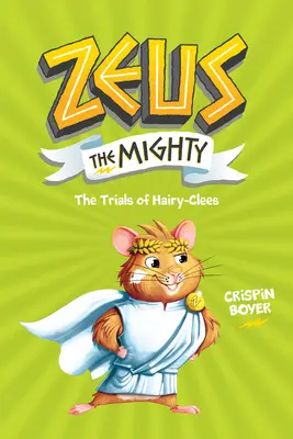 Zeus cel Puternic: Încercările lui Hairy-Clees (Cartea 3) - Zeus the Mighty: The Trials of Hairy-Clees (Book 3)