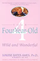Copilul tău de patru ani: Sălbatic și minunat - Your Four-Year-Old: Wild and Wonderful