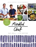 Mindful Chef: Mese de 30 de minute. Fără gluten. Fără carbohidrați rafinați. 10 ingrediente - Mindful Chef: 30-Minute Meals. Gluten Free. No Refined Carbs. 10 Ingredients