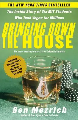 Bringing Down the House: Povestea interioară a șase studenți de la M.I.T. care au luat Vegasul pentru milioane - Bringing Down the House: The Inside Story of Six M.I.T. Students Who Took Vegas for Millions