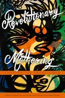 Mothering revoluționar: Dragoste în prima linie - Revolutionary Mothering: Love on the Front Lines