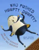 Cine l-a împins pe Humpty Dumpty? And Other Notorious Nursery Tale Mysteries - Who Pushed Humpty Dumpty?: And Other Notorious Nursery Tale Mysteries