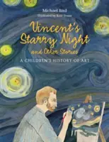 Vincent's Starry Night and Other Stories - O istorie a artei pentru copii - Vincent's Starry Night and Other Stories - A Children's History of Art