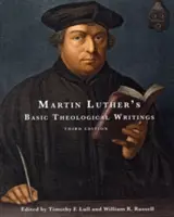 Scrieri teologice de bază ale lui Martin Luther: Ediția a treia - Martin Luther's Basic Theological Writings: Third Edition