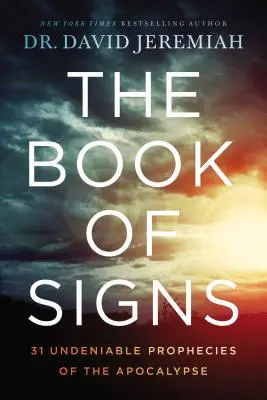 Cartea semnelor: 31 de profeții incontestabile ale Apocalipsei - The Book of Signs: 31 Undeniable Prophecies of the Apocalypse