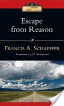 Evadarea din rațiune: O analiză pătrunzătoare a tendințelor din gândirea modernă - Escape from Reason: A Penetrating Analysis of Trends in Modern Thought