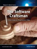 Artizanul software: Profesionalism, pragmatism, mândrie - The Software Craftsman: Professionalism, Pragmatism, Pride