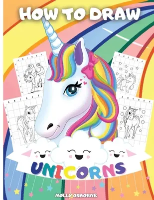 Cum să desenezi unicorni: A Step-By-Step Drawing Activity Book For Kids To Learn How To Draw Unicorns Using The Grid Copy Method BONUS: Great Un - How To Draw Unicorns: A Step-By-Step Drawing Activity Book For Kids To Learn How To Draw Unicorns Using The Grid Copy Method BONUS: Great Un