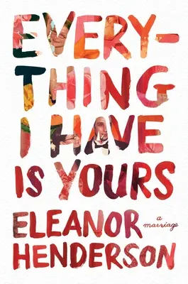 Tot ce am este al tău: O căsnicie - Everything I Have Is Yours: A Marriage