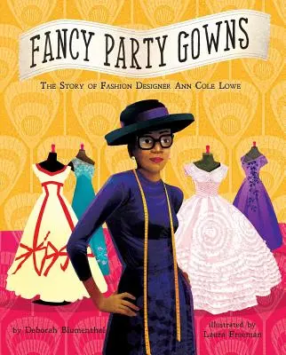 Fancy Party Gowns: Povestea creatoarei de modă Ann Cole Lowe - Fancy Party Gowns: The Story of Fashion Designer Ann Cole Lowe