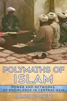 Polymaths of Islam: Putere și rețele de cunoaștere în Asia Centrală - Polymaths of Islam: Power and Networks of Knowledge in Central Asia