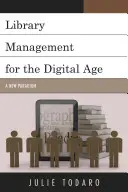 Managementul bibliotecilor pentru era digitală: O nouă paradigmă - Library Management for the Digital Age: A New Paradigm