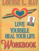 Iubește-te pe tine însuți, vindecă-ți viața Carte de lucru - Love Yourself, Heal Your Life Workbook