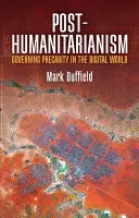 Postumanitarism: Guvernarea precarității în lumea digitală - Post-Humanitarianism: Governing Precarity in the Digital World