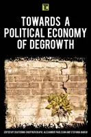 Către o economie politică a descreșterii - Towards a Political Economy of Degrowth