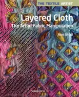 Pânză stratificată: Arta manipulării țesăturilor - Layered Cloth: The Art of Fabric Manipulation