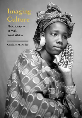 Cultura imaginii: Fotografia în Mali, Africa de Vest - Imaging Culture: Photography in Mali, West Africa