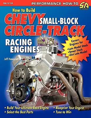 Cum să construiești motoare Chevy Small-Block pentru curse Circle-Track - How to Build Chevy Small-Block Circle-Track Racing Engines