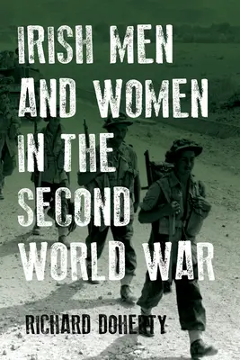 Bărbați și femei irlandezi în cel de-al Doilea Război Mondial - Irish Men and Women in the Second World War