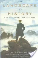 Peisajul istoriei: Cum cartografiază istoricii trecutul - The Landscape of History: How Historians Map the Past