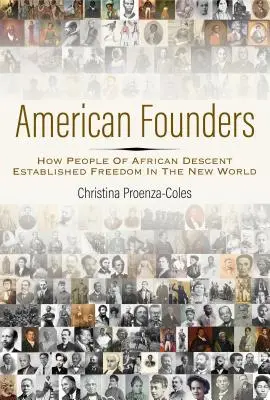 Fondatori americani: Cum oamenii de origine africană au instaurat libertatea în Lumea Nouă - American Founders: How People of African Descent Established Freedom in the New World