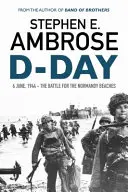 Ziua Z - 6 iunie 1944: Bătălia pentru plajele din Normandia - D-Day - June 6, 1944: The Battle For The Normandy Beaches