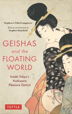 Geishas și lumea plutitoare: Inside Tokyo's Yoshiwara Pleasure District - Geishas and the Floating World: Inside Tokyo's Yoshiwara Pleasure District