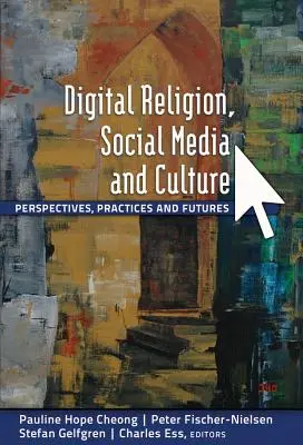Religie digitală, social media și cultură: Perspective, practici și viitor - Digital Religion, Social Media and Culture: Perspectives, Practices and Futures