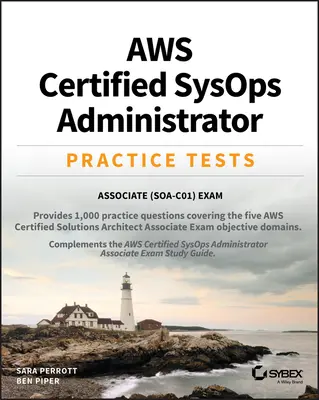 Aws Certified Sysops Administrator Teste practice: Associate Soa-C01 Exam - Aws Certified Sysops Administrator Practice Tests: Associate Soa-C01 Exam