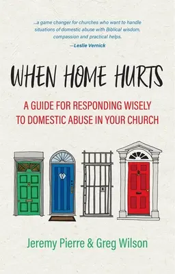 Când acasă doare: A Guide for Responding Wisely to Domestic Abuse in Your Church (Ghid pentru un răspuns înțelept la abuzul domestic în biserica dumneavoastră) - When Home Hurts: A Guide for Responding Wisely to Domestic Abuse in Your Church