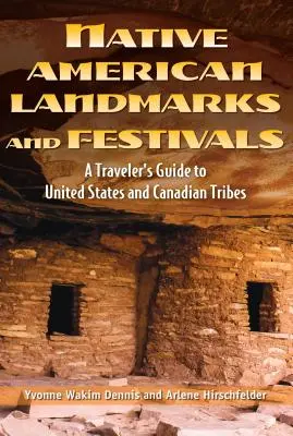 Repere și festivaluri ale nativilor americani: Un ghid al călătorului în Statele Unite și Canada indigene - Native American Landmarks and Festivals: A Traveler's Guide to Indigenous United States and Canada