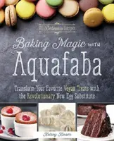 Magia coacerii cu Aquafaba: Transformați-vă bunătățile vegane preferate cu noul înlocuitor revoluționar al ouălor - Baking Magic with Aquafaba: Transform Your Favorite Vegan Treats with the Revolutionary New Egg Substitute