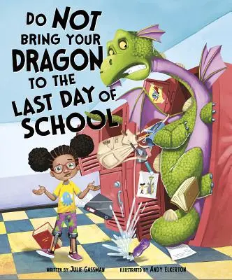 Nu-ți aduce dragonul la ultima zi de școală - Do Not Bring Your Dragon to the Last Day of School