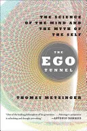 Tunelul Egoului: Știința minții și mitul sinelui [The Science of the Mind and the Myth of the Self - The Ego Tunnel: The Science of the Mind and the Myth of the Self