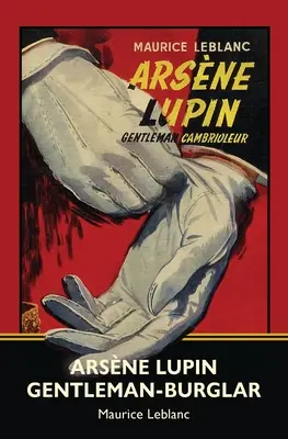 Arsne Lupin, gentleman- spărgător (Warbler Classics) - Arsne Lupin, Gentleman-Burglar (Warbler Classics)