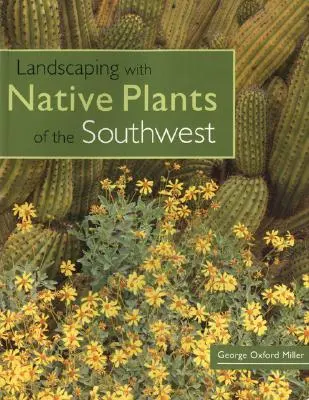 Amenajarea peisagistică cu plante native din sud-vest - Landscaping with Native Plants of the Southwest