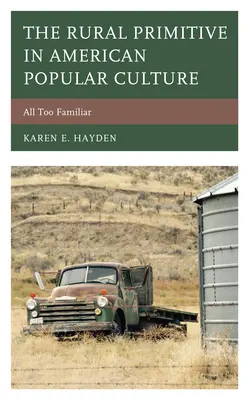 Primitivul rural în cultura populară americană: Prea familiar - The Rural Primitive in American Popular Culture: All Too Familiar