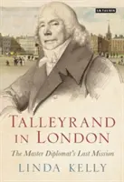 Talleyrand la Londra: Ultima misiune a maestrului diplomat - Talleyrand in London: The Master Diplomat's Last Mission