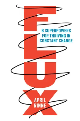 Flux: 8 superputeri pentru a prospera în schimbare constantă - Flux: 8 Superpowers for Thriving in Constant Change