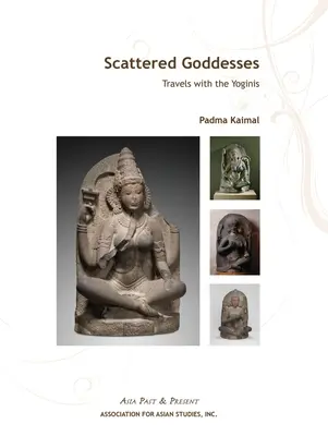 Zeițe împrăștiate: Călătorii cu Yoginis - Scattered Goddesses: Travels with the Yoginis