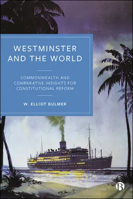 Westminster și lumea: Commonwealth și perspective comparative pentru reforma constituțională - Westminster and the World: Commonwealth and Comparative Insights for Constitutional Reform