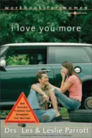 Cartea de lucru Te iubesc mai mult pentru femei: Șase sesiuni despre cum problemele de zi cu zi vă pot întări căsnicia - I Love You More Workbook for Women: Six Sessions on How Everyday Problems Can Strengthen Your Marriage