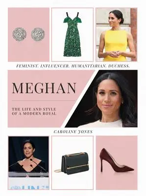 Meghan: Viața și stilul unei regine moderne: Feministă, influențatoare, umanitară, ducesă - Meghan: The Life and Style of a Modern Royal: Feminist, Influencer, Humanitarian, Duchess