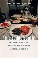 The Edible South: Puterea mâncării și crearea unei regiuni americane: The Power of Food and the Making of an American Region - The Edible South: The Power of Food and the Making of an American Region