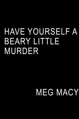 Ia-ți o crimă mică și urâtă - Have Yourself a Beary Little Murder
