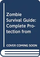 Ghid de supraviețuire zombie - Protecție completă împotriva morților vii - Zombie Survival Guide - Complete Protection from the Living Dead
